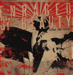 Enraged By Beauty : Words Like Poetry